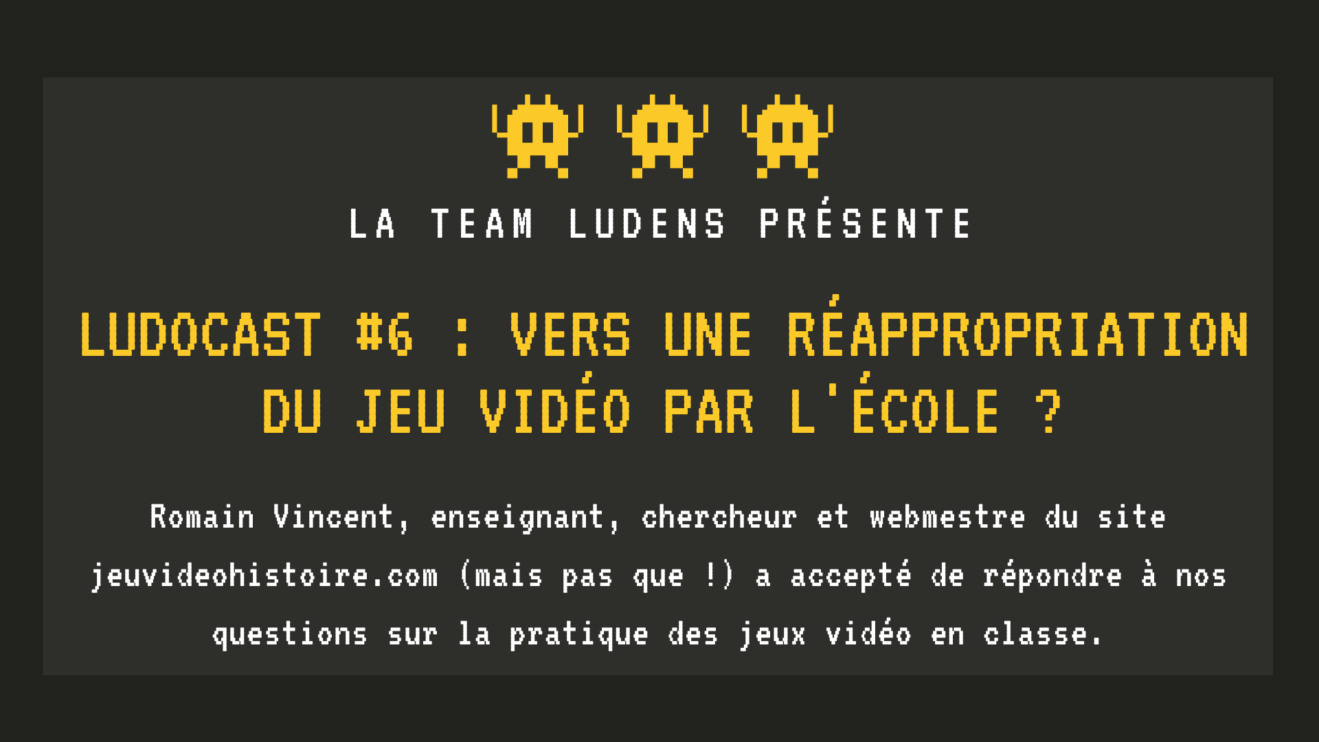 You are currently viewing Ludocast #6 : Vers une réappropriation du jeu vidéo par l’école ? (Romain Vincent)
